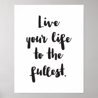 Live Your Life To The Fullest, Motivational Quote Poster