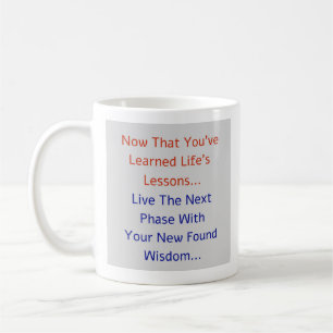 Live Your Life With New Found Wisdom - Mug-A-Tude Coffee Mug