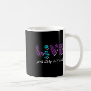 Live Your Story Isn't Over - Suicide Prevention Aw Coffee Mug