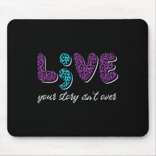 Live Your Story Isn't Over - Suicide Prevention Aw Mouse Pad