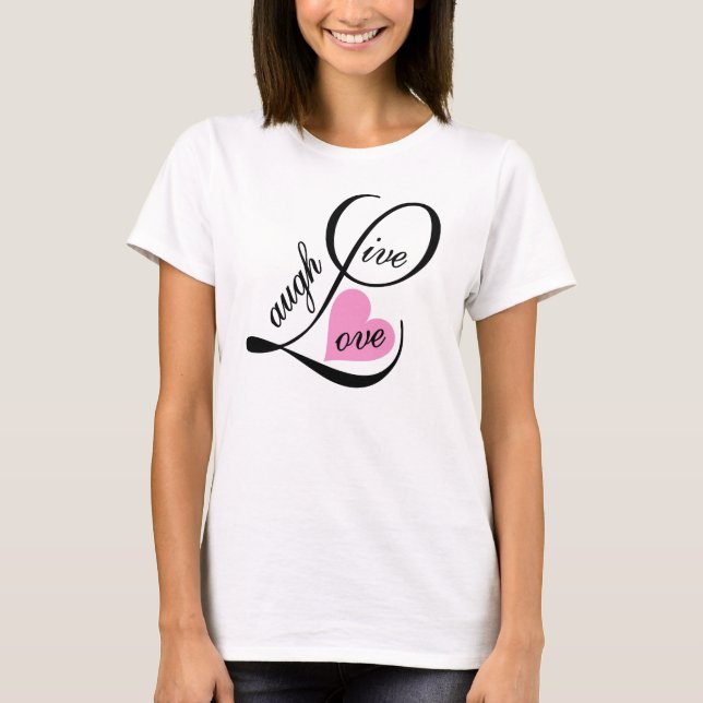 livelaughlove T-Shirt (Front)