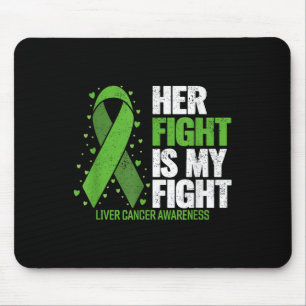 Liver Cancer Her Fight Is My Fight Liver Cancer Aw Mouse Pad