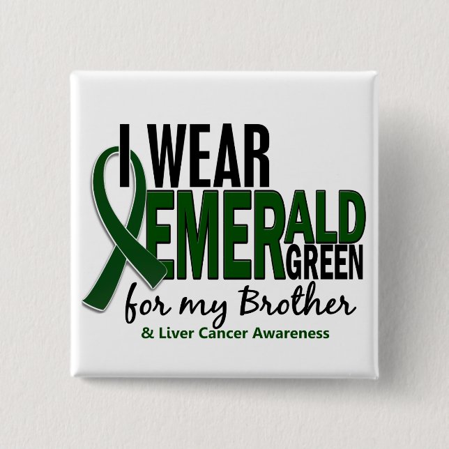 Liver Cancer I Wear Emerald Green For My Brother 15 Cm Square Badge (Front)