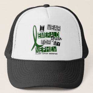 Liver Cancer I Wear Emerald Green For My Nephew 37 Trucker Hat