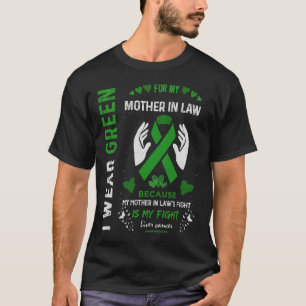 Liver Cancer Wear Green For My Mother In Law T-Shirt