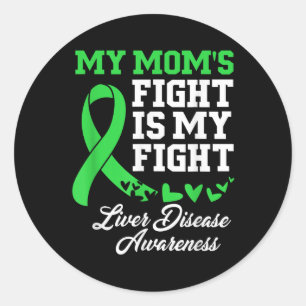 Liver Disease Awareness My Moms Fight Is My Fight Classic Round Sticker