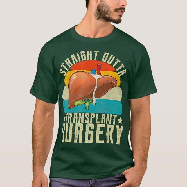 Liver Straight Outta Transplant Surgery Survivor T-Shirt (Front)