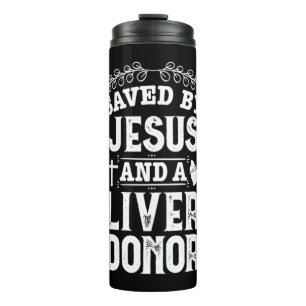 Liver Transplant Jesus Organ Donor Surgery Recover Thermal Tumbler
