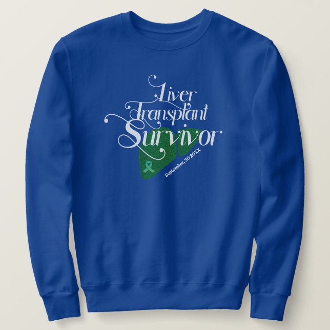 Liver Transplant Survivor Custom Sweatshirt (Design Front)