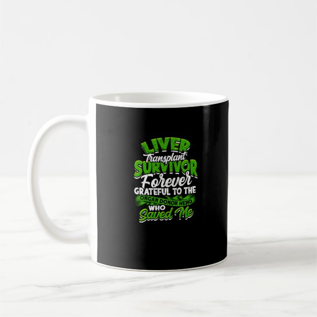 Liver Transplant Survivor Forever grateful to the Coffee Mug (Left)