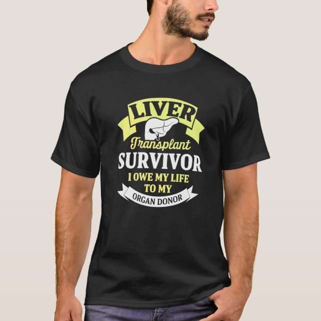 Liver Transplant Survivor Life Organ Organ Warrior T-Shirt (Front)