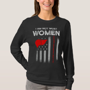 Liver Transplant Survivor Most Women Organ Warrior T-Shirt