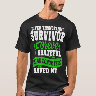 Liver Transplant T  Organ Recipient Survivor T-Shirt