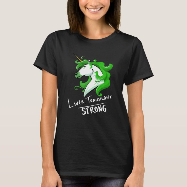 Liver Transplant Unicorn Strong T-Shirt (Front)