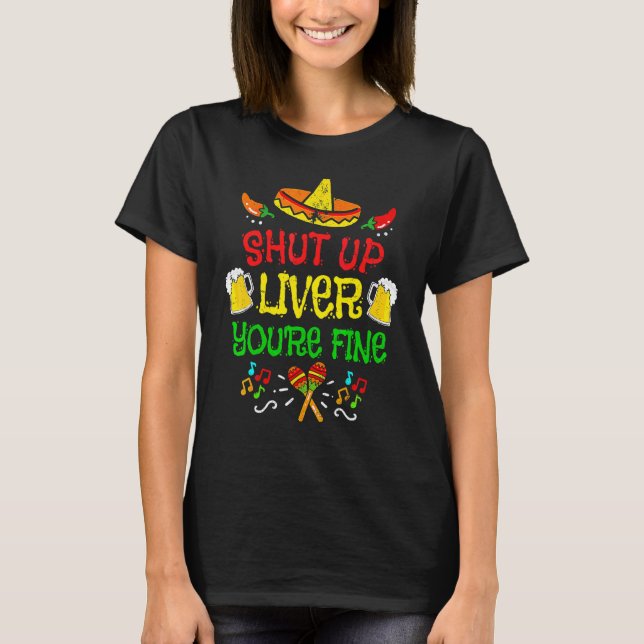Liver You're Fine  Cinco De Mayo Fiesta Drinking T-Shirt (Front)