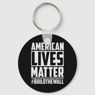 Lives Problem #buildthewall Trump Usa 2020 Design Key Ring