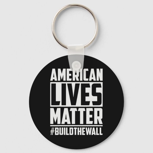Lives Problem #buildthewall Trump Usa 2020 Design  Key Ring (Front)