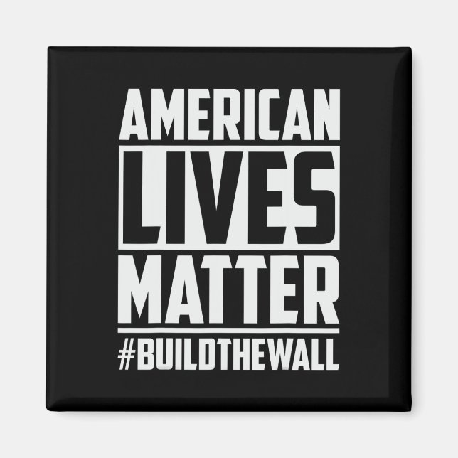 Lives Problem #buildthewall Trump Usa 2020 Design  Magnet (Front)