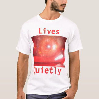 lives quietly T-Shirt