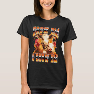 Livestock Show Heifer Rooster Pig 90s Grow Em & Sh T-Shirt