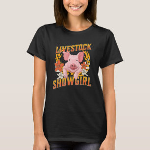 Livestock Showgirl - Showing Pigs At The Fair T-Shirt