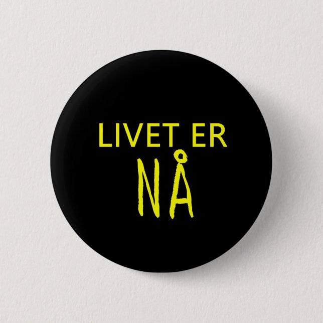 Livet er na 6 cm round badge (Front)