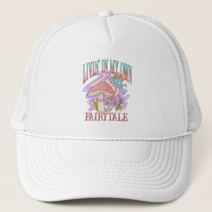 Livin' In My Own Fairytale Trucker Hat