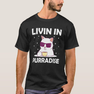 Livin in Purradise Cat Lover Hobby Kitten Pastime  T-Shirt