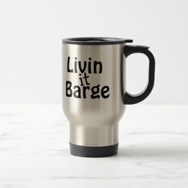 Livin it Barge Travel Mug (Right)
