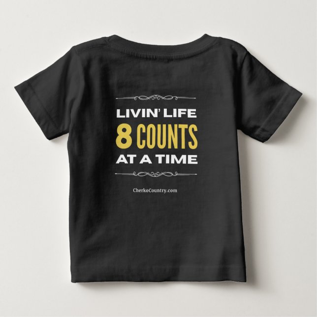 "Livin' Life 8 Counts at a Time" BABY T-Shirt (Back)