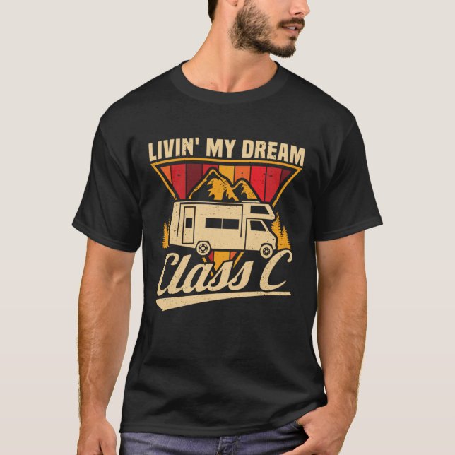Livin  my Dream Class C RV Camper Campside  Campin T-Shirt (Front)