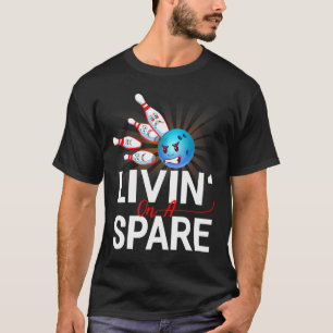 Livin On A Spare Bowling  Bowler Bowling T-Shirt