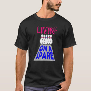 Livin On A Spare Bowling For Men Or Women T-Shirt