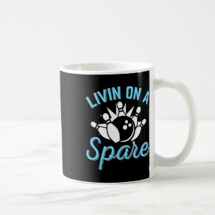 Livin On A Spare Funny Bowling Spare Bowler Bowlin Coffee Mug