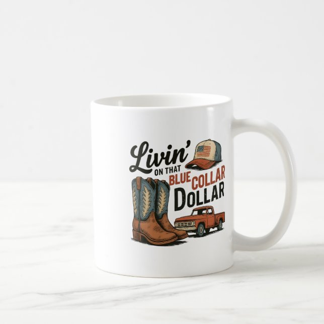 Livin' On That Blue Collar Dollar Patriotic Cowboy Coffee Mug (Right)