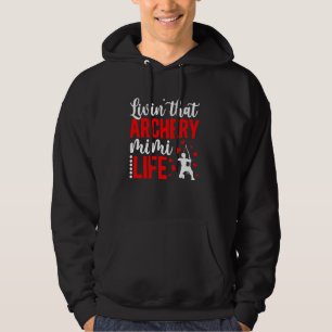 Livin' That Archery Mimi Life Mimi Of An Archer Mi Hoodie