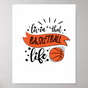 Livin That Basketball Life - Basketball Poster