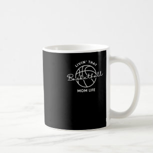 Livin That Basketball Mum Life Coffee Mug