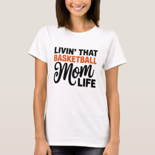 Livin That Basketball Mum Life Funny Sports T-Shirt