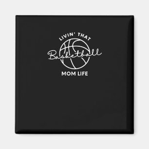 Livin That Basketball Mum Life  Magnet