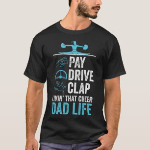 Livin' That Cheer Dad Life Pay Drive Clap T-Shirt