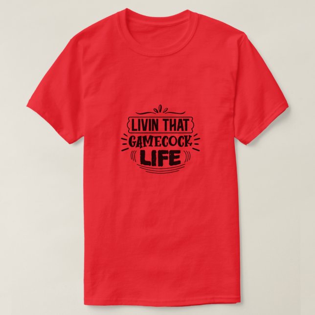 Livin that gamecock life01 T-Shirt (Design Front)