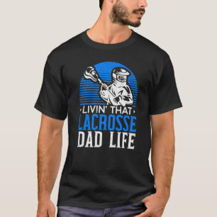 Livin' That Lacrosse Dad Life Goalkeeper Sport Sti T-Shirt