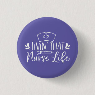 Livin That Nurse Life 3 Cm Round Badge