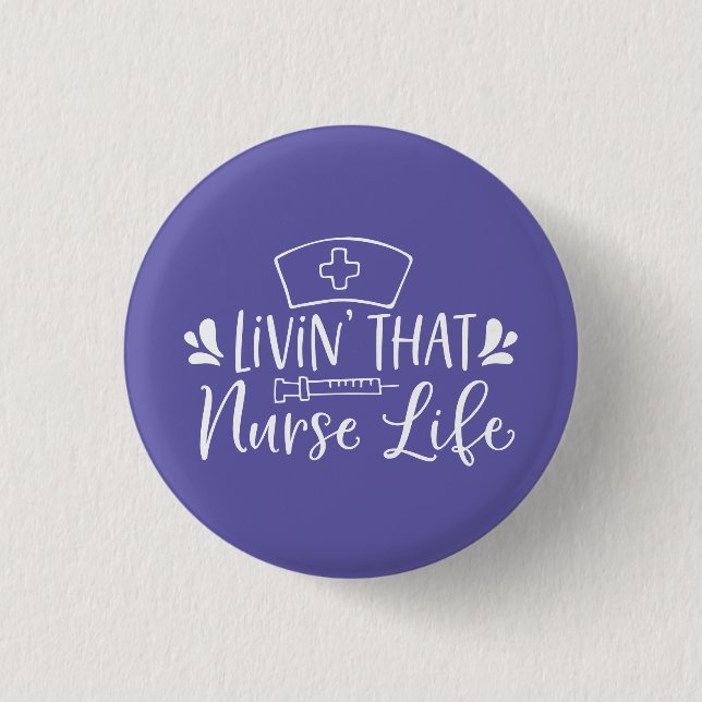 Livin That Nurse Life 3 Cm Round Badge (Front)