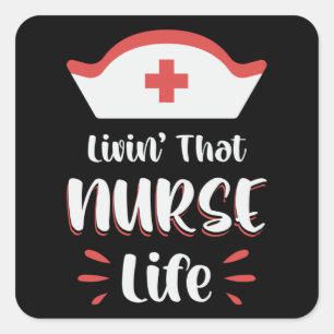 Livin' That Nurse Life Medicine Emergency Nurses Square Sticker