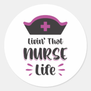 Livin' That Nurse Life Nurses Emergency Funny Classic Round Sticker