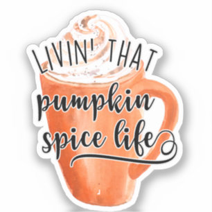 Livin' That Pumpkin Spice Life