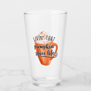 Livin' That Pumpkin Spice Life Glass