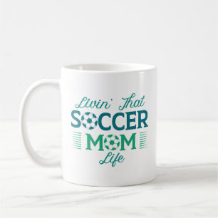 Livin’ That Soccer Mum Life Coffee Mug